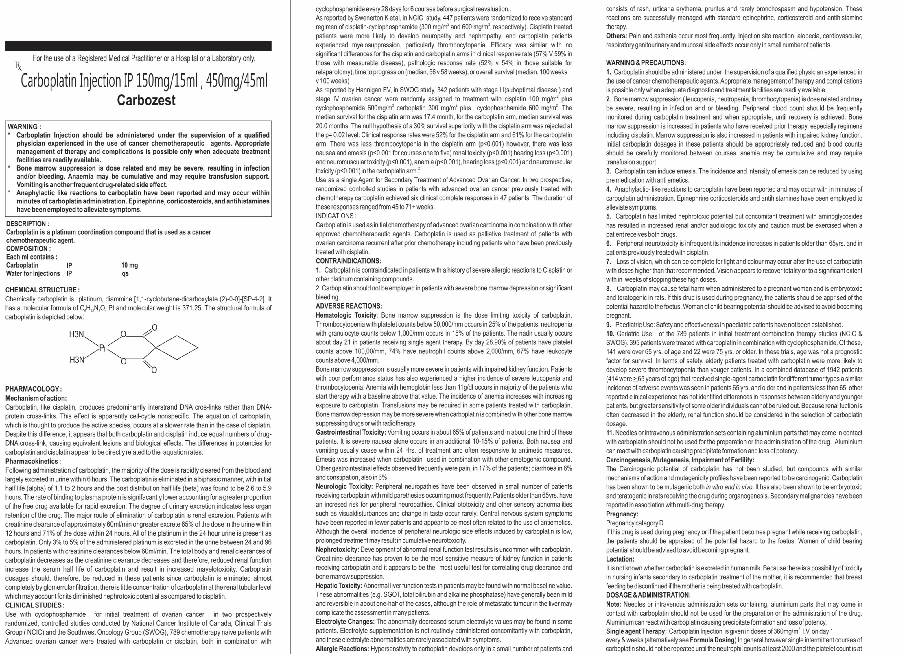 COMPOSITION: EACH ML CONTAIN: CARBOPLAITN IP 10MG WATER FOR INJECTIONS